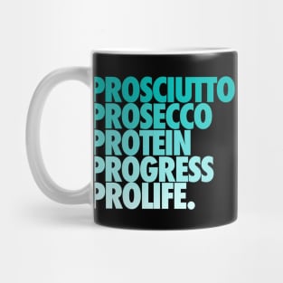 Prosciutto Prosecco Protein Progress ProLife Mug